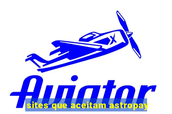 sites que aceitam astropay